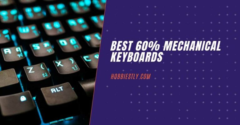 Best 60% Mechanical Keyboard: Reviews and Buyer’s Guide [2023]