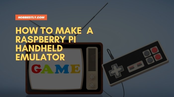 How to Make a Raspberry Pi Handheld Emulator