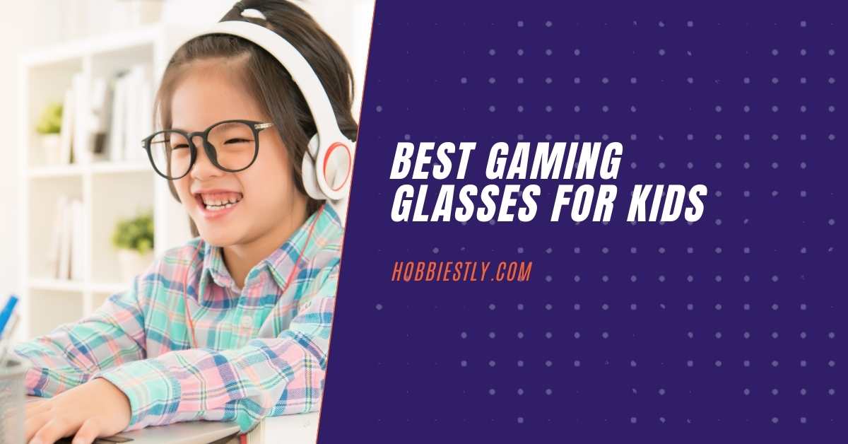 Best Gaming Glasses for Kids