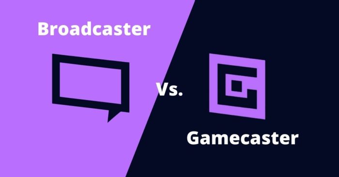 Broadcaster vs Gamecaster
