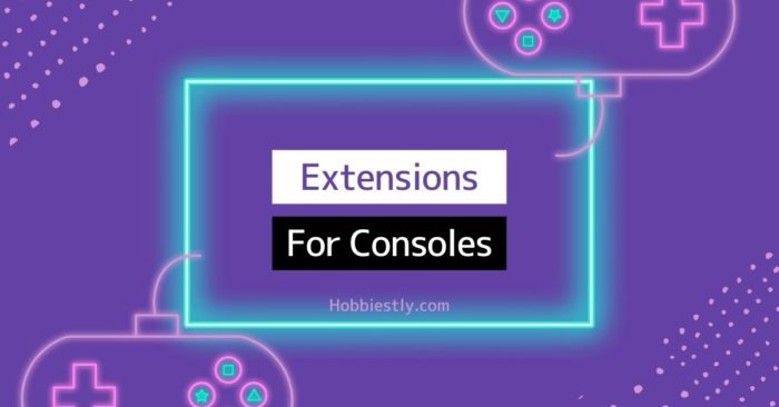 7 Best Extensions for Console Streamers [2022]