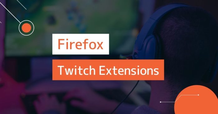 Best Twitch Extensions for Firefox