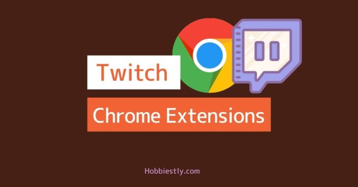 Best Twitch Extensions for Chrome