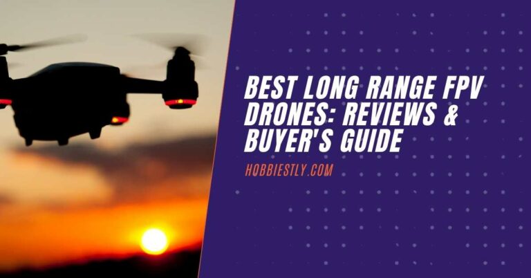 Best Long Range FPV Drone: Reviews and Buying Guide 2022