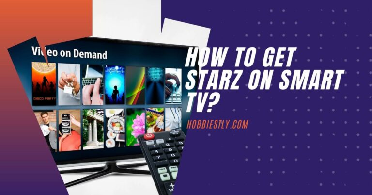 How to Watch STARZ on Smart TV?