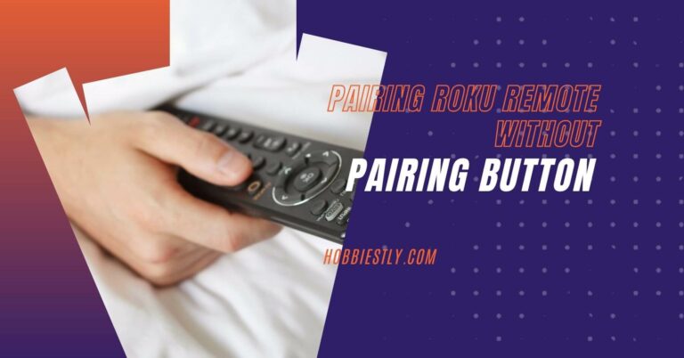 How to Pair Your Roku Remote without a Pairing Button?