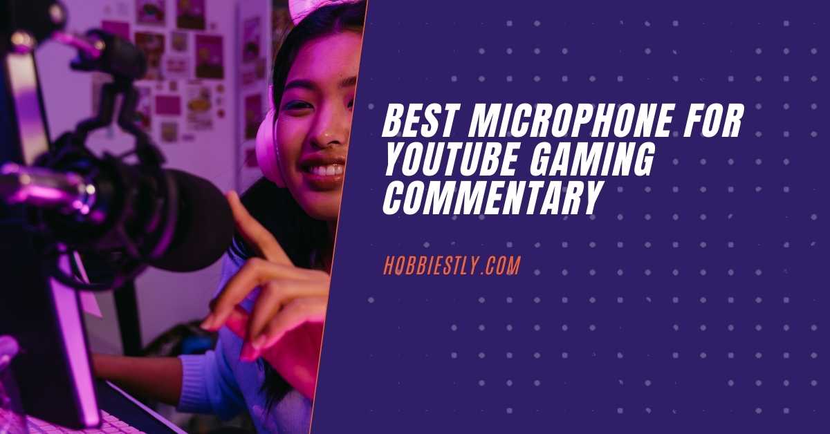 Best Microphone for Youtube Gaming Commentary